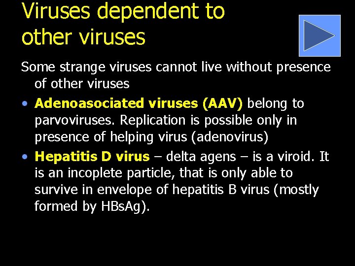 Viruses dependent to other viruses Some strange viruses cannot live without presence of other