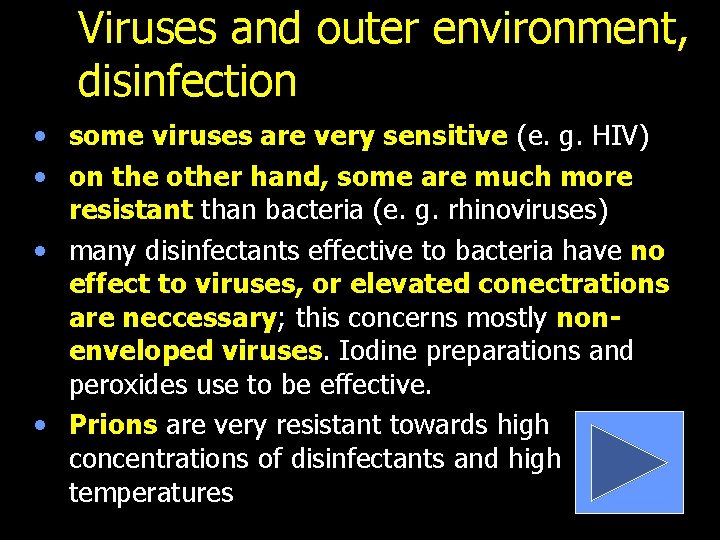 Viruses and outer environment, disinfection • some viruses are very sensitive (e. g. HIV)