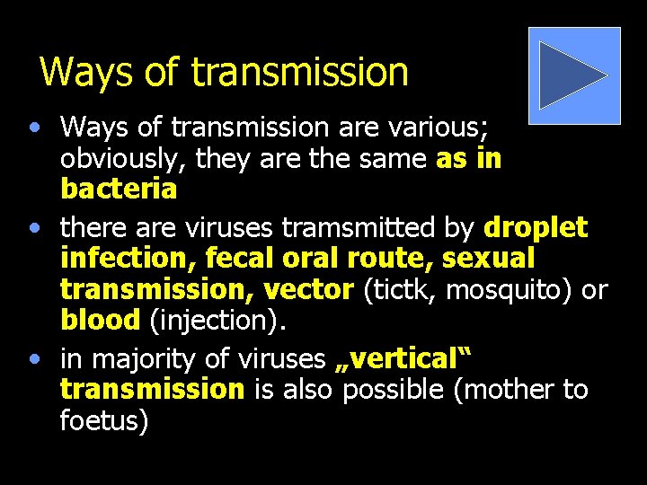 Ways of transmission • Ways of transmission are various; obviously, they are the same