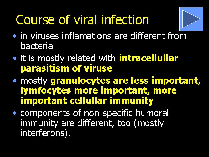 Course of viral infection • in viruses inflamations are different from bacteria • it