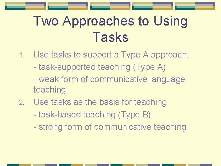 Two Approaches to Using Tasks 1. 2. Use tasks to support a Type A