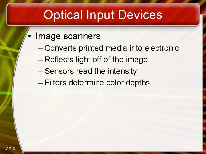 Optical Input Devices • Image scanners – Converts printed media into electronic – Reflects