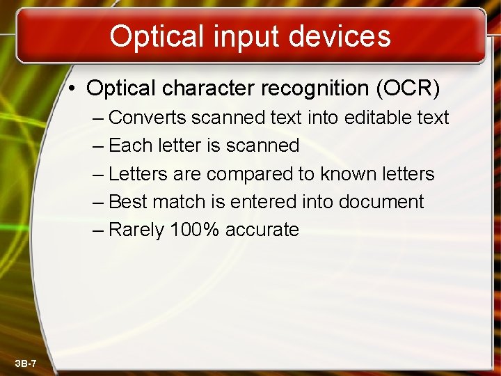 Optical input devices • Optical character recognition (OCR) – Converts scanned text into editable