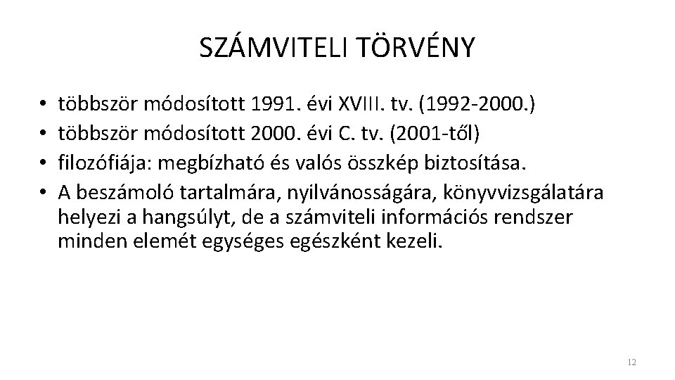 SZÁMVITELI TÖRVÉNY • • többször módosított 1991. évi XVIII. tv. (1992 -2000. ) többször