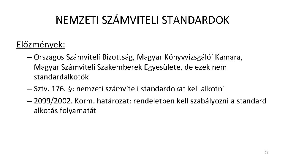 NEMZETI SZÁMVITELI STANDARDOK Előzmények: – Országos Számviteli Bizottság, Magyar Könyvvizsgálói Kamara, Magyar Számviteli Szakemberek