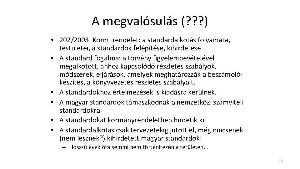 A megvalósulás (? ? ? ) • 202/2003. Korm. rendelet: a standardalkotás folyamata, testületei,
