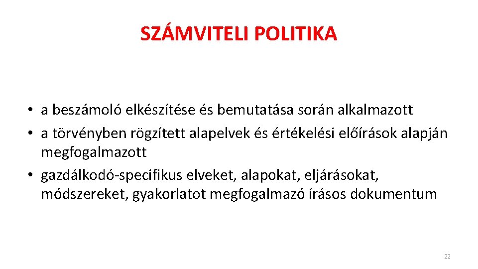 SZÁMVITELI POLITIKA • a beszámoló elkészítése és bemutatása során alkalmazott • a törvényben rögzített