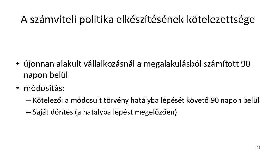 A számviteli politika elkészítésének kötelezettsége • újonnan alakult vállalkozásnál a megalakulásból számított 90 napon