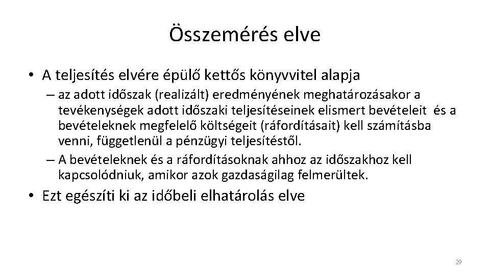 Összemérés elve • A teljesítés elvére épülő kettős könyvvitel alapja – az adott időszak