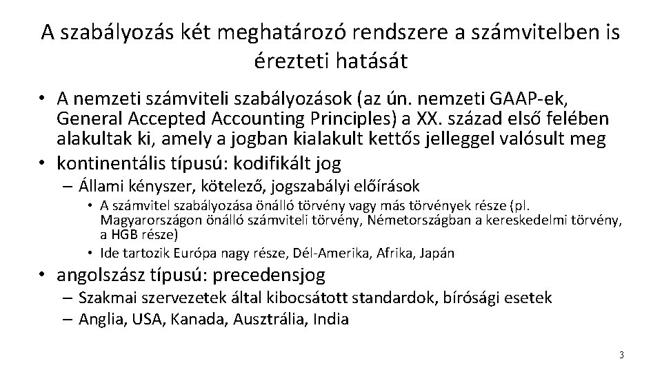 A szabályozás két meghatározó rendszere a számvitelben is érezteti hatását • A nemzeti számviteli