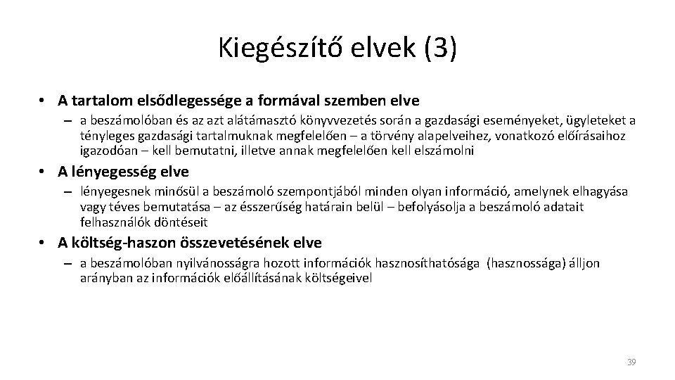 Kiegészítő elvek (3) • A tartalom elsődlegessége a formával szemben elve – a beszámolóban