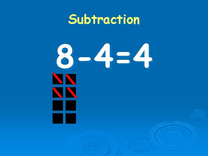 Subtraction 8 -4=4 