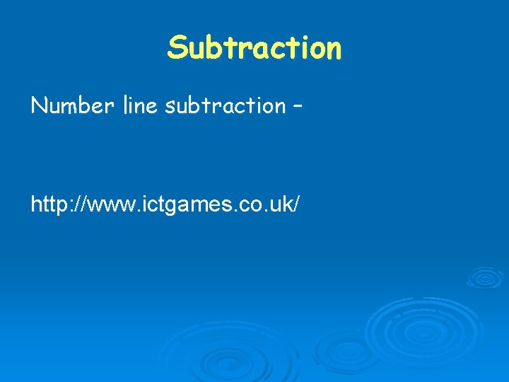 Subtraction Number line subtraction – http: //www. ictgames. co. uk/ 