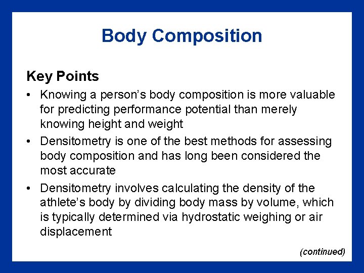 Body Composition Key Points • Knowing a person’s body composition is more valuable for