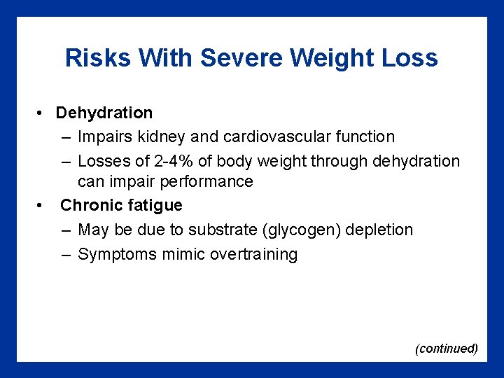 Risks With Severe Weight Loss • Dehydration – Impairs kidney and cardiovascular function –