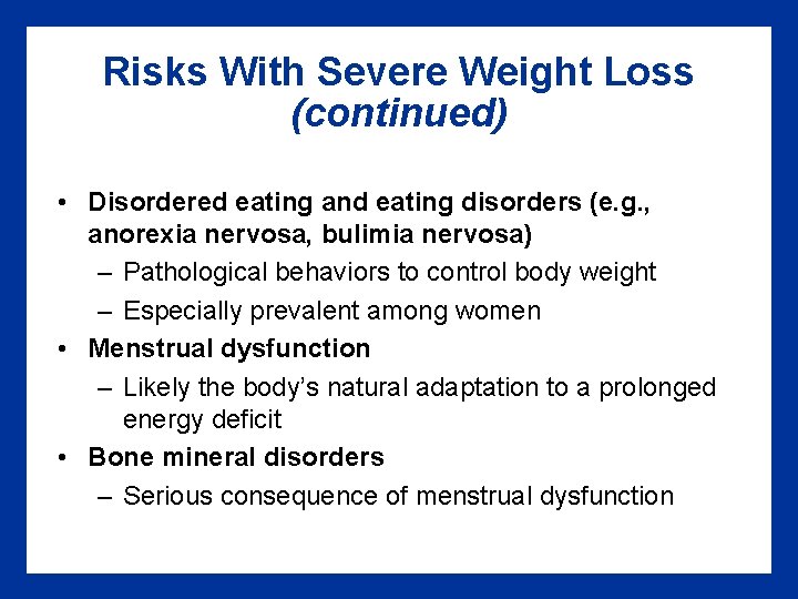 Risks With Severe Weight Loss (continued) • Disordered eating and eating disorders (e. g.