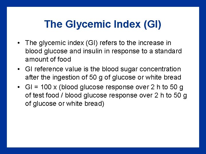 The Glycemic Index (GI) • The glycemic index (GI) refers to the increase in