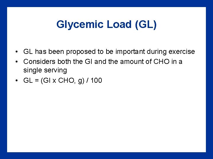 Glycemic Load (GL) • GL has been proposed to be important during exercise •
