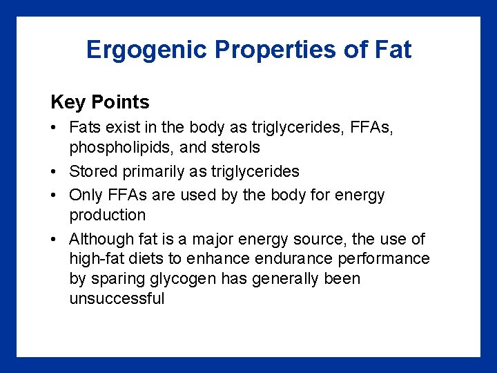 Ergogenic Properties of Fat Key Points • Fats exist in the body as triglycerides,