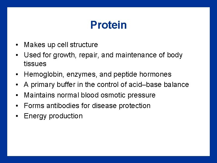 Protein • Makes up cell structure • Used for growth, repair, and maintenance of