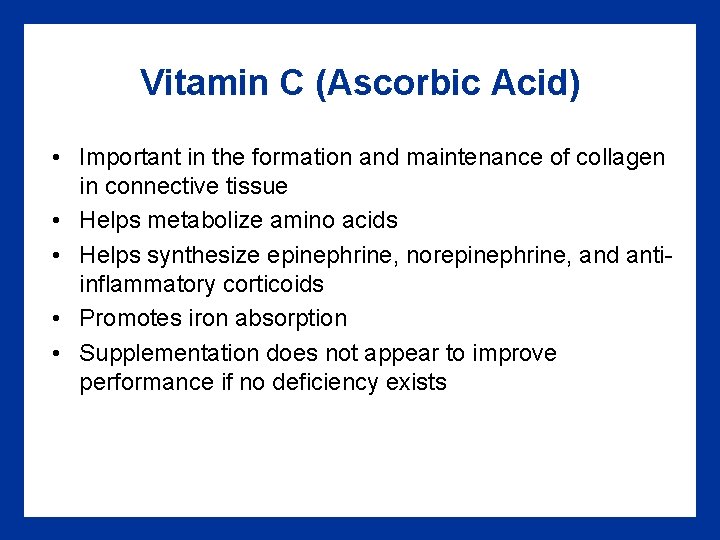 Vitamin C (Ascorbic Acid) • Important in the formation and maintenance of collagen in