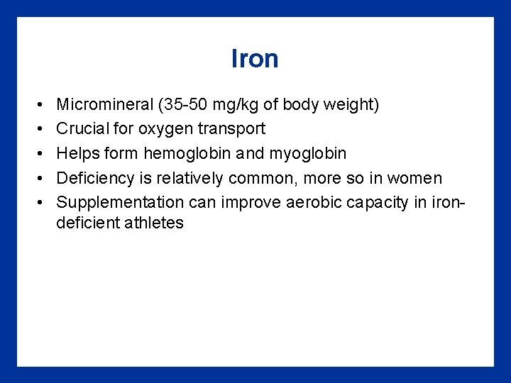 Iron • • • Micromineral (35 -50 mg/kg of body weight) Crucial for oxygen