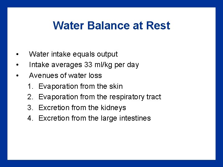 Water Balance at Rest • • • Water intake equals output Intake averages 33