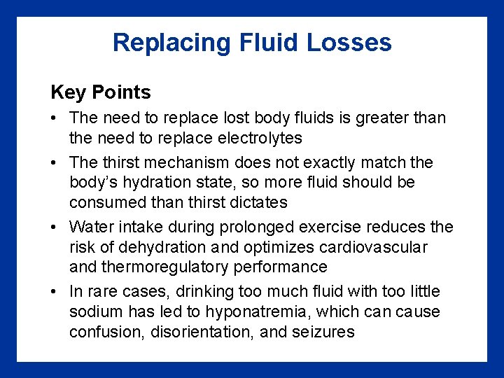 Replacing Fluid Losses Key Points • The need to replace lost body fluids is