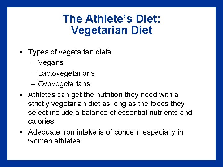 The Athlete’s Diet: Vegetarian Diet • Types of vegetarian diets – Vegans – Lactovegetarians