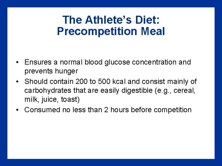 The Athlete’s Diet: Precompetition Meal • Ensures a normal blood glucose concentration and prevents