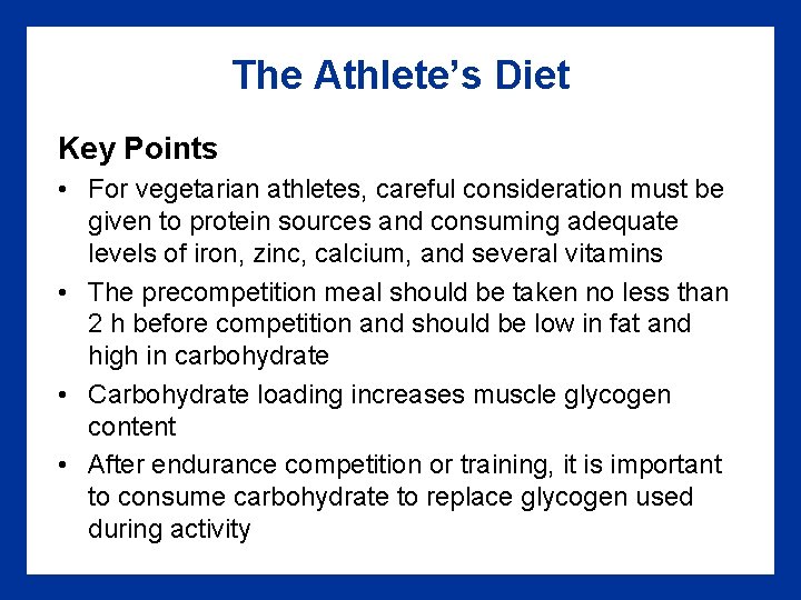 The Athlete’s Diet Key Points • For vegetarian athletes, careful consideration must be given
