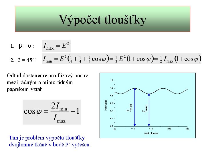 Výpočet tloušťky 1. b = 0 : 2. b = 45 o : Tím