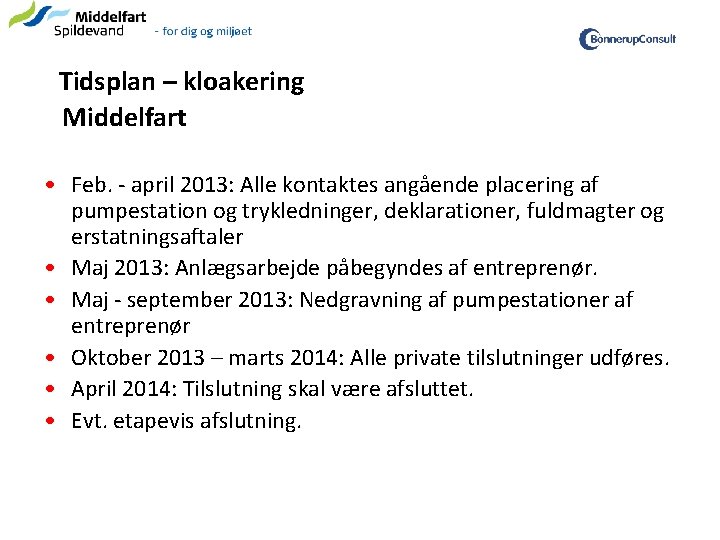 Tidsplan – kloakering Middelfart • Feb. - april 2013: Alle kontaktes angående placering af