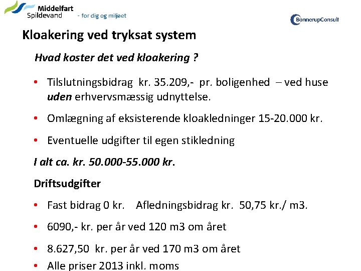Kloakering ved tryksat system Hvad koster det ved kloakering ? • Tilslutningsbidrag kr. 35.