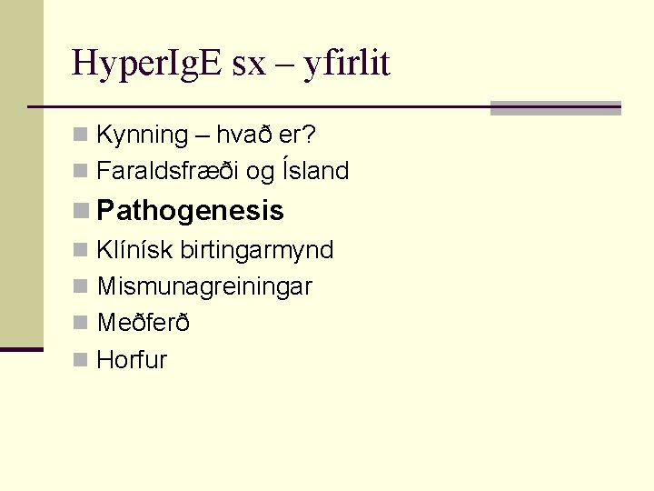 Hyper. Ig. E sx – yfirlit n Kynning – hvað er? n Faraldsfræði og