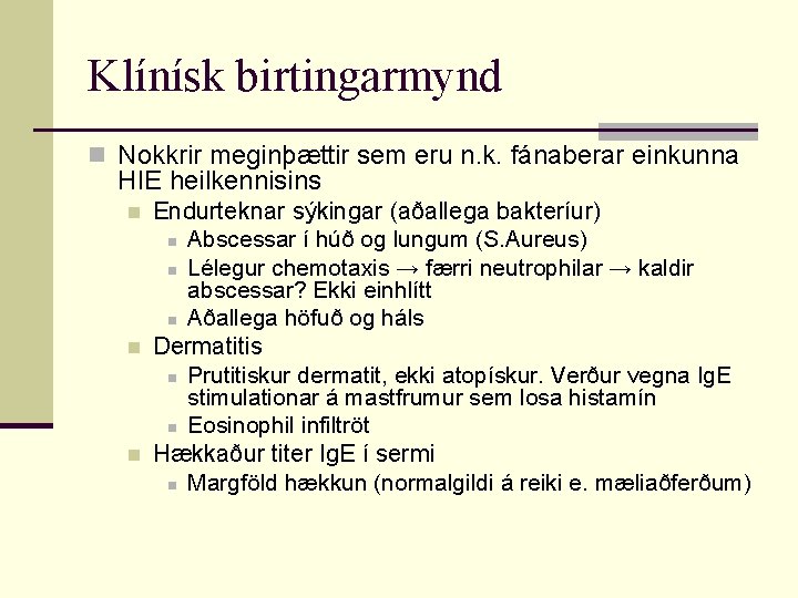Klínísk birtingarmynd n Nokkrir meginþættir sem eru n. k. fánaberar einkunna HIE heilkennisins n