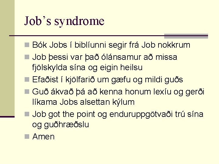 Job’s syndrome n Bók Jobs í biblíunni segir frá Job nokkrum n Job þessi
