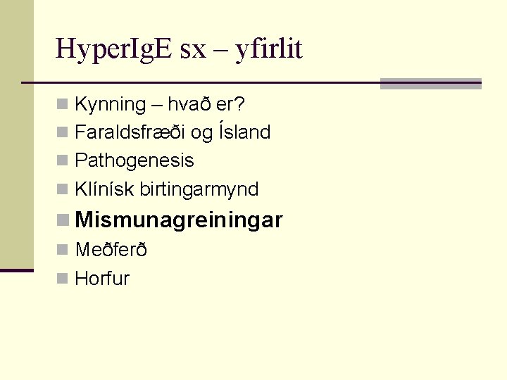 Hyper. Ig. E sx – yfirlit n Kynning – hvað er? n Faraldsfræði og