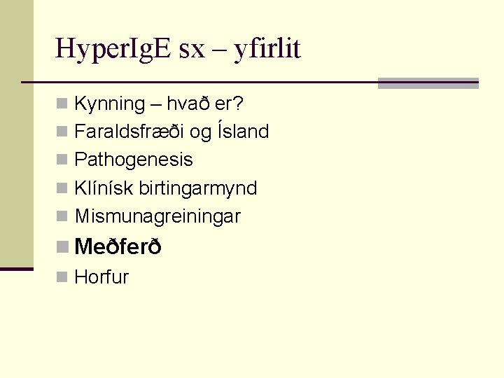 Hyper. Ig. E sx – yfirlit n Kynning – hvað er? n Faraldsfræði og