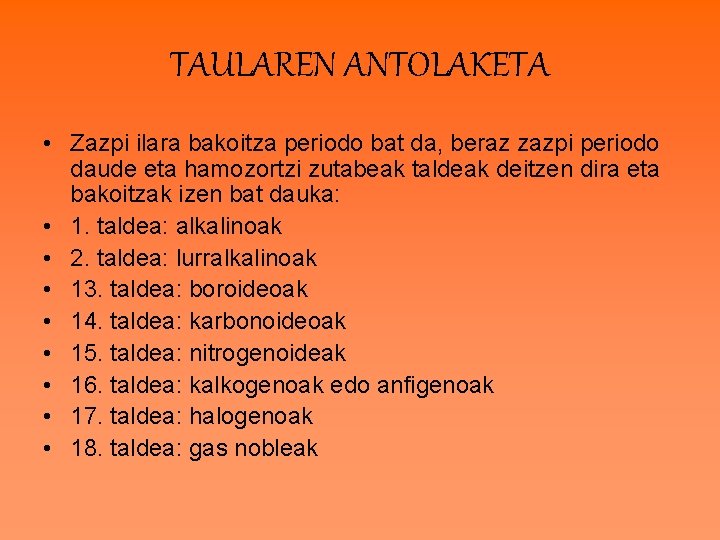 TAULAREN ANTOLAKETA • Zazpi ilara bakoitza periodo bat da, beraz zazpi periodo daude eta