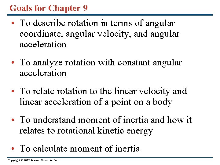 Goals for Chapter 9 • To describe rotation in terms of angular coordinate, angular Goals for Chapter 9 • To describe rotation in terms of angular coordinate, angular