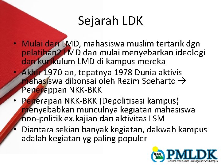 Sejarah LDK • Mulai dari LMD, mahasiswa muslim tertarik dgn pelatihan 2 LMD dan