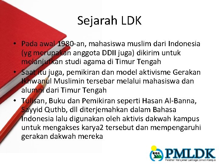 Sejarah LDK • Pada awal 1980 -an, mahasiswa muslim dari Indonesia (yg merupakan anggota