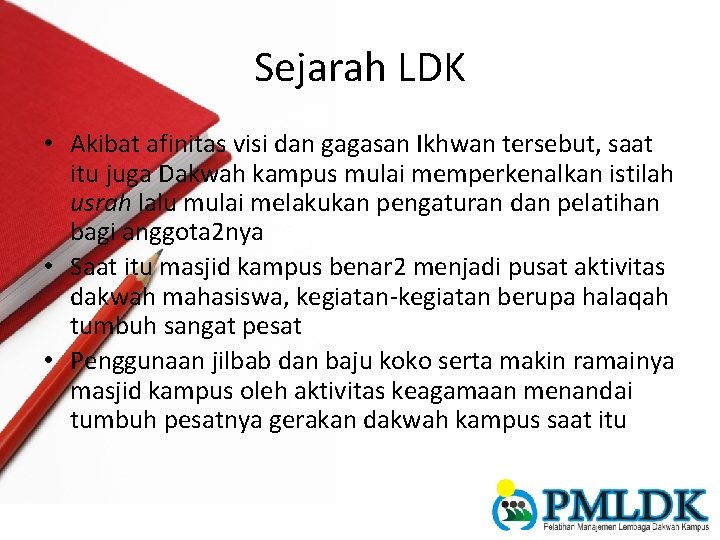 Sejarah LDK • Akibat afinitas visi dan gagasan Ikhwan tersebut, saat itu juga Dakwah