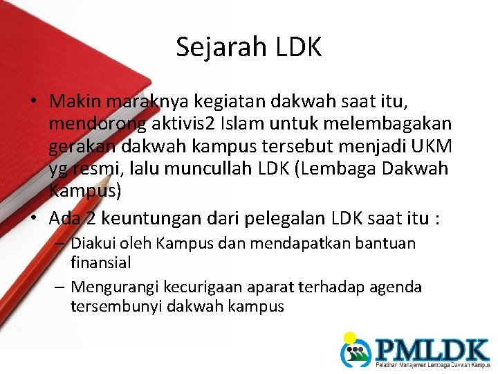 Sejarah LDK • Makin maraknya kegiatan dakwah saat itu, mendorong aktivis 2 Islam untuk