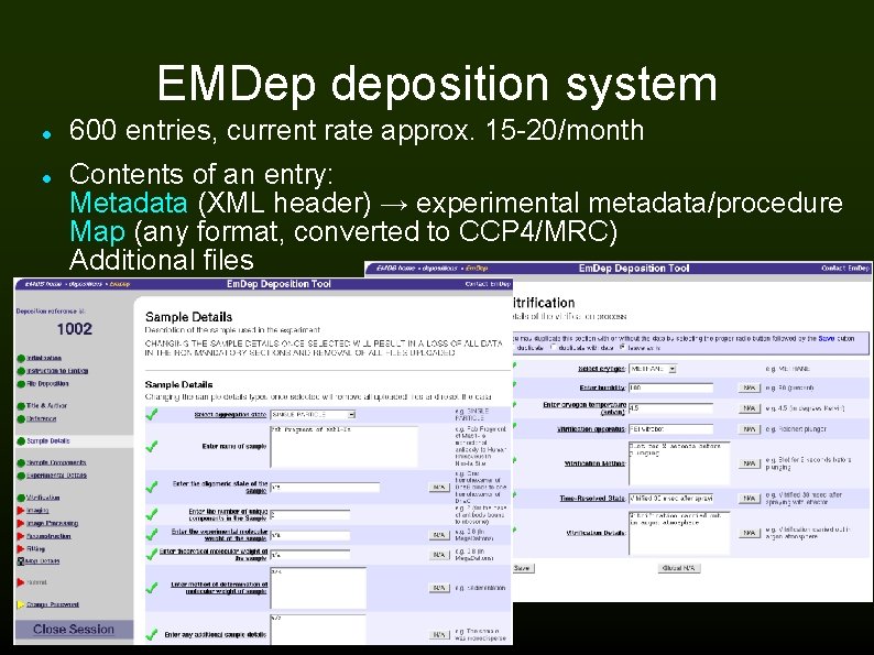 EMDep deposition system 600 entries, current rate approx. 15 -20/month Contents of an entry: