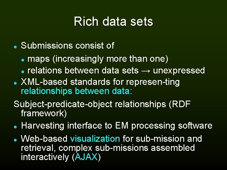 Rich data sets Submissions consist of maps (increasingly more than one) relations between data