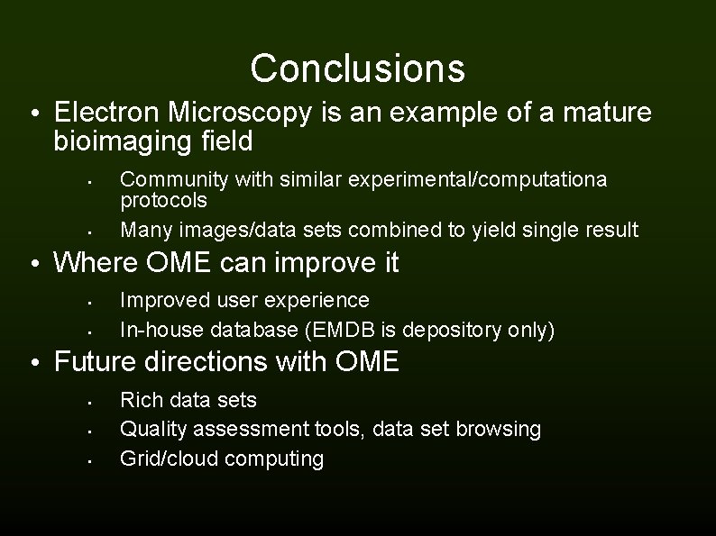 Conclusions • Electron Microscopy is an example of a mature bioimaging field • •