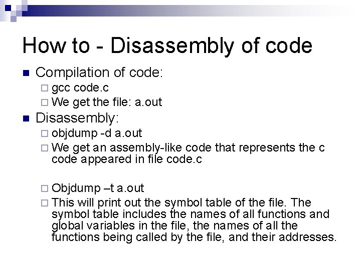 How to - Disassembly of code n Compilation of code: ¨ gcc code. c How to - Disassembly of code n Compilation of code: ¨ gcc code. c
