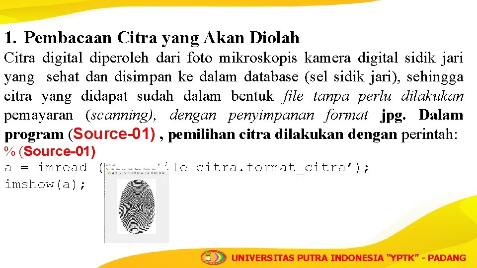 1. Pembacaan Citra yang Akan Diolah Citra digital diperoleh dari foto mikroskopis kamera digital